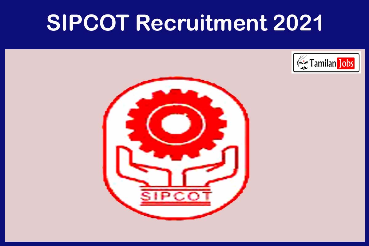 SIPCOT Recruitment 2021