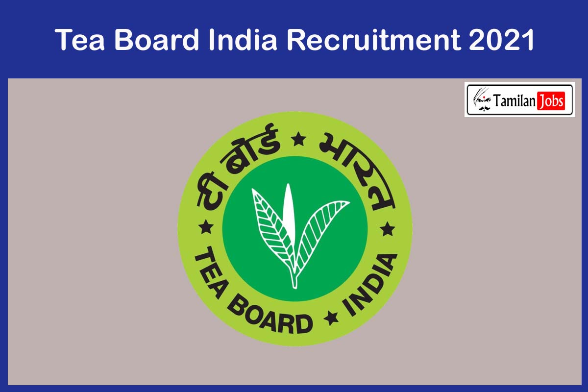 Tea Board India Recruitment 2021