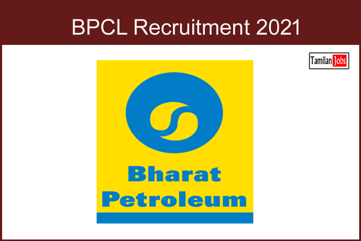 BPCL Recruitment 2021 - Tamilan Jobs BPCL Recruitment 2021