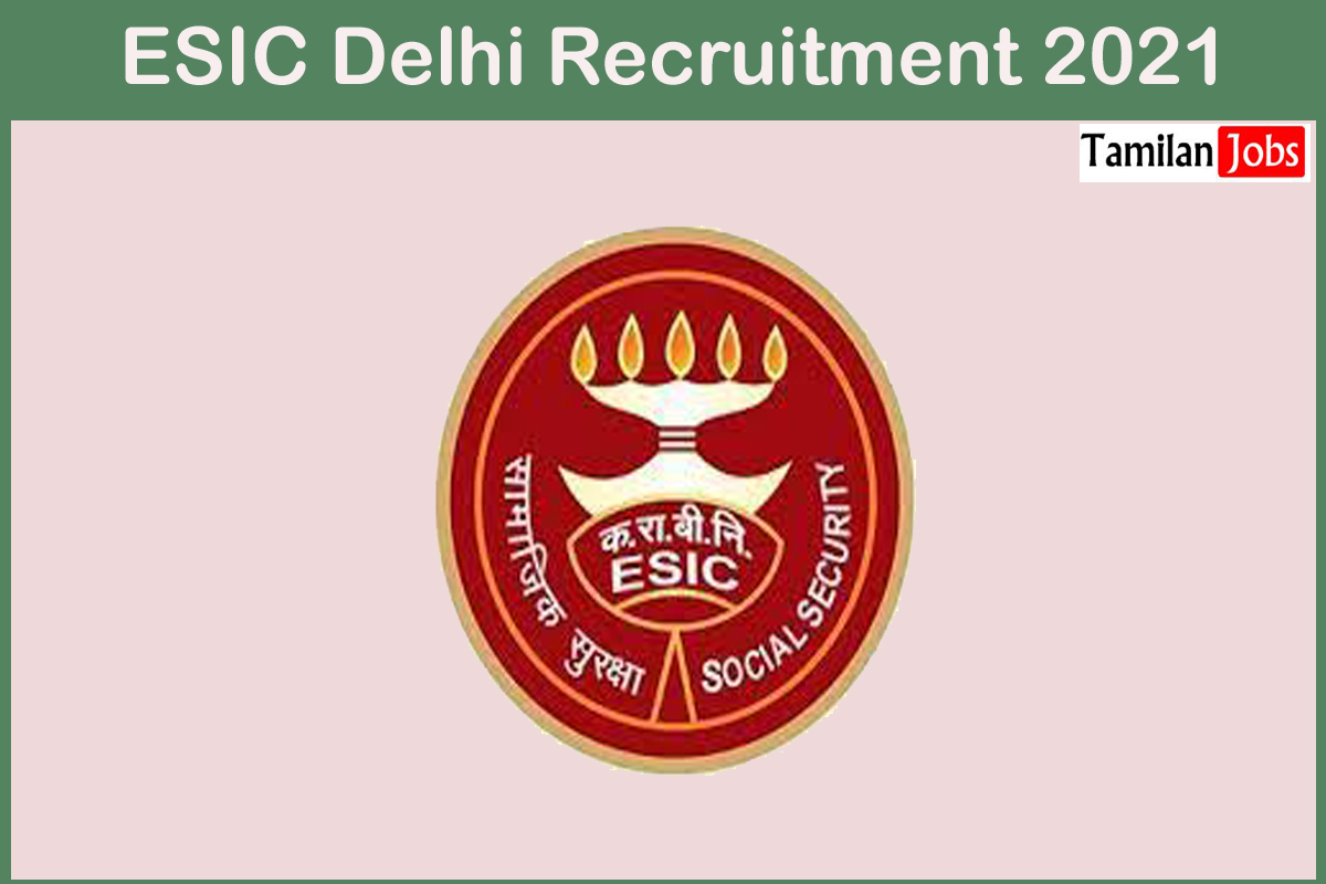 Esic Delhi Recruitment 2021