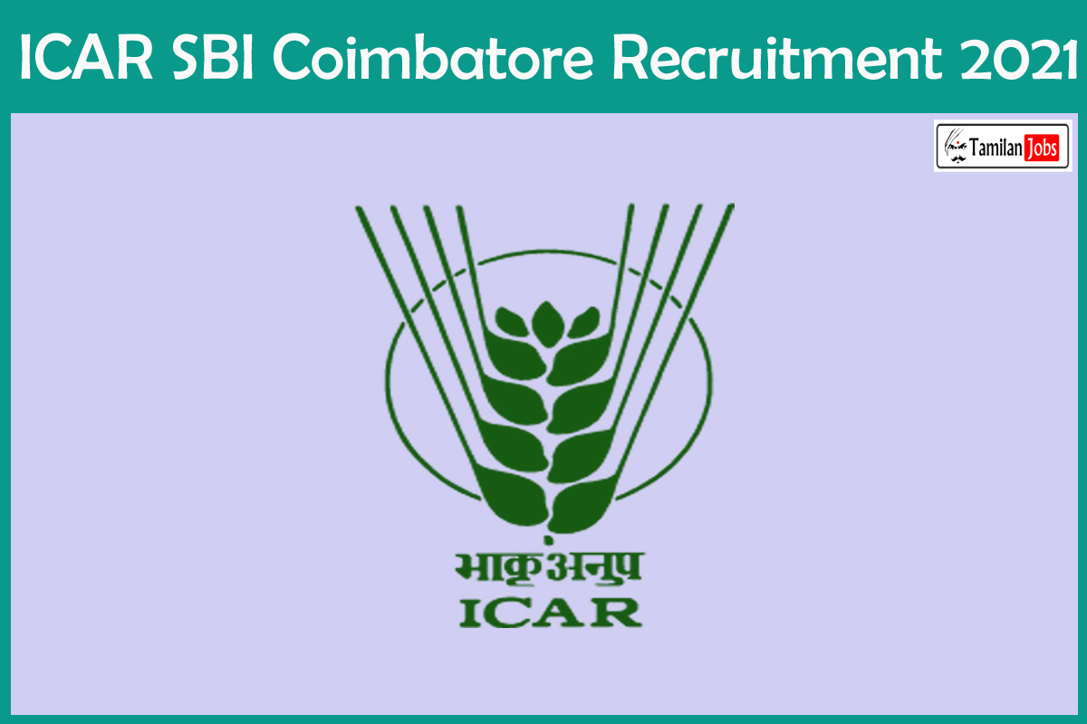 ICAR SBI Coimbatore Recruitment 2021