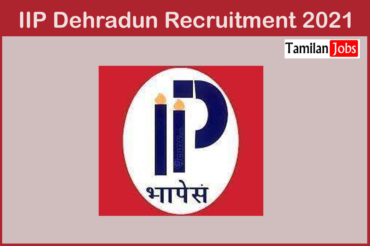 IIP Dehradun Recruitment 2021