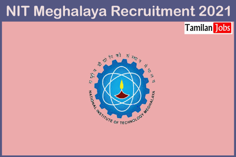 NIT Meghalaya Recruitment 2021