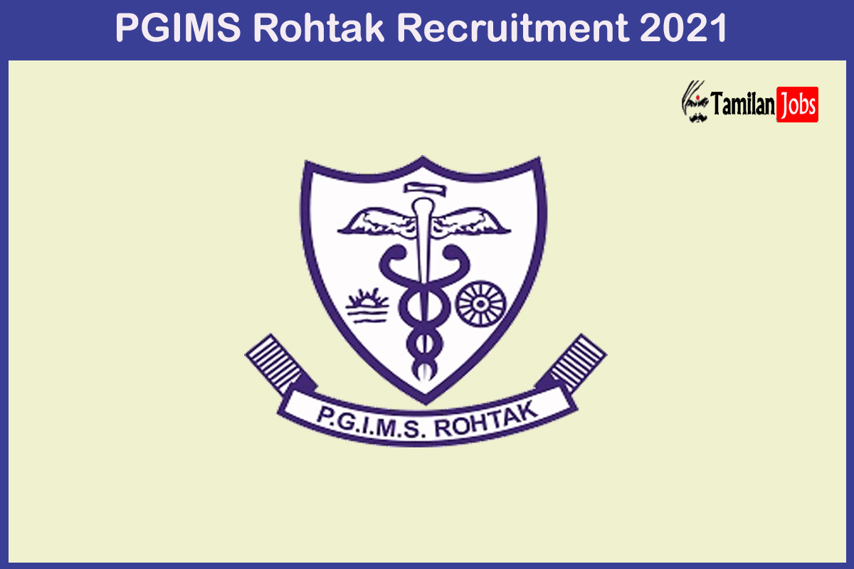 PGIMS Rohtak Recruitment 2021