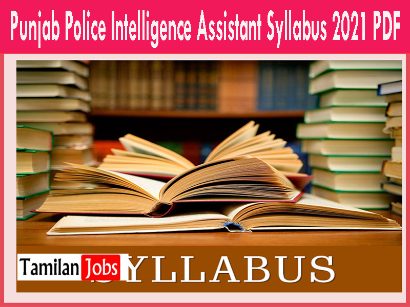 Punjab Police Intelligence Assistant Syllabus 2021 PDF