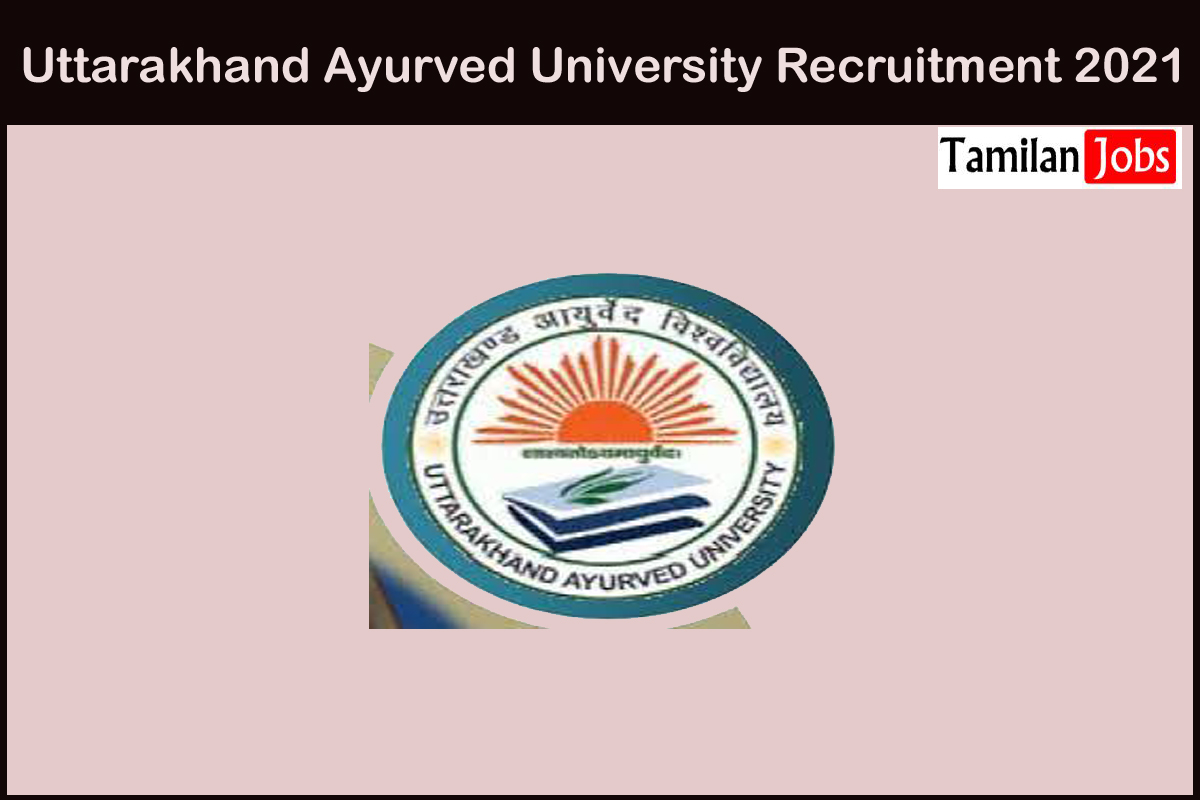 Uttarakhand Ayurved University Recruitment 2021