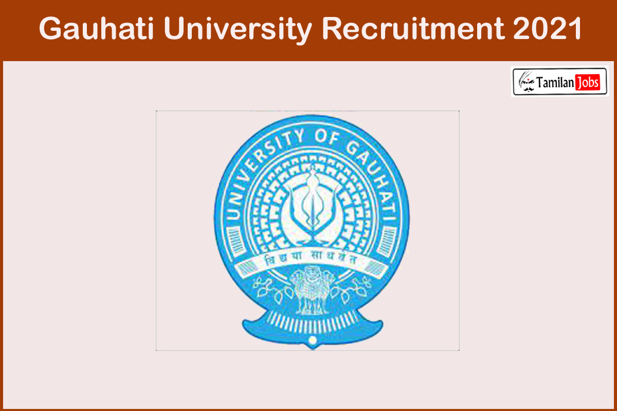 Gauhati University Recruitment 2021