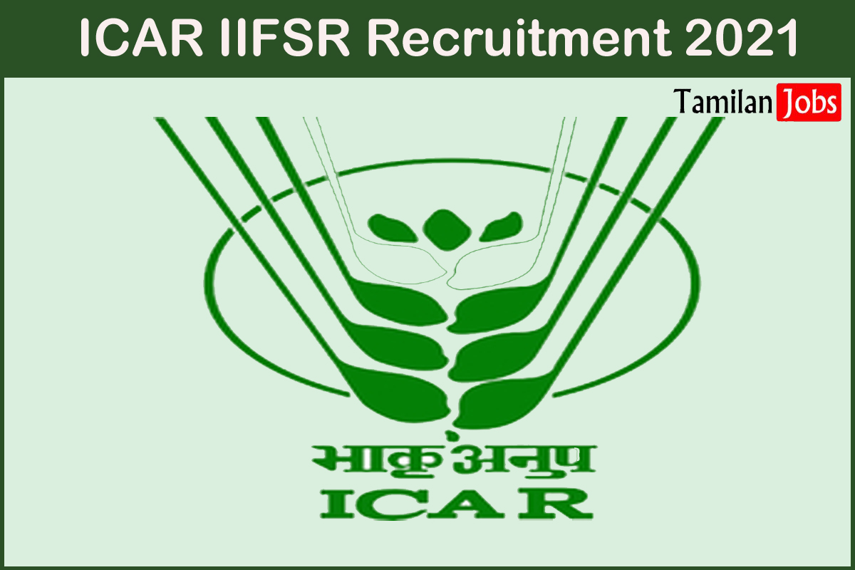 ICAR IIFSR Recruitment 2021