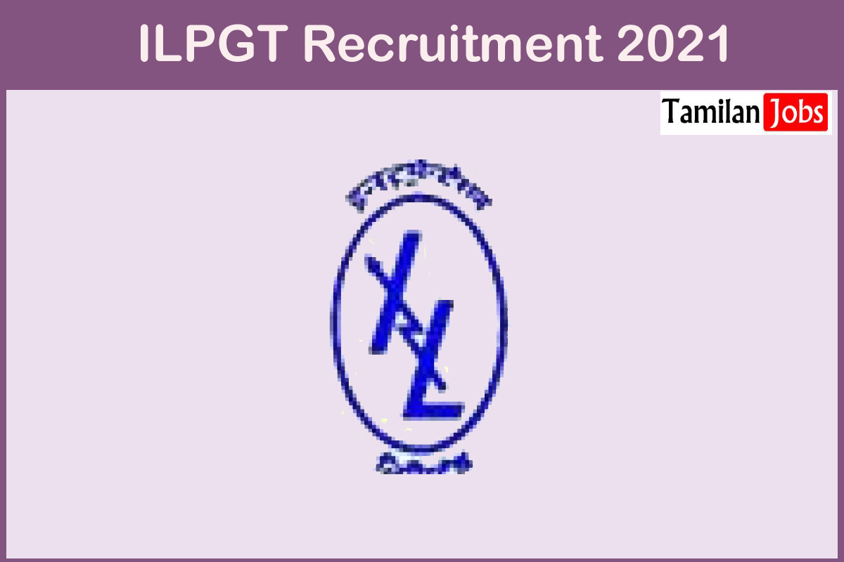 ILPGT Recruitment 2021