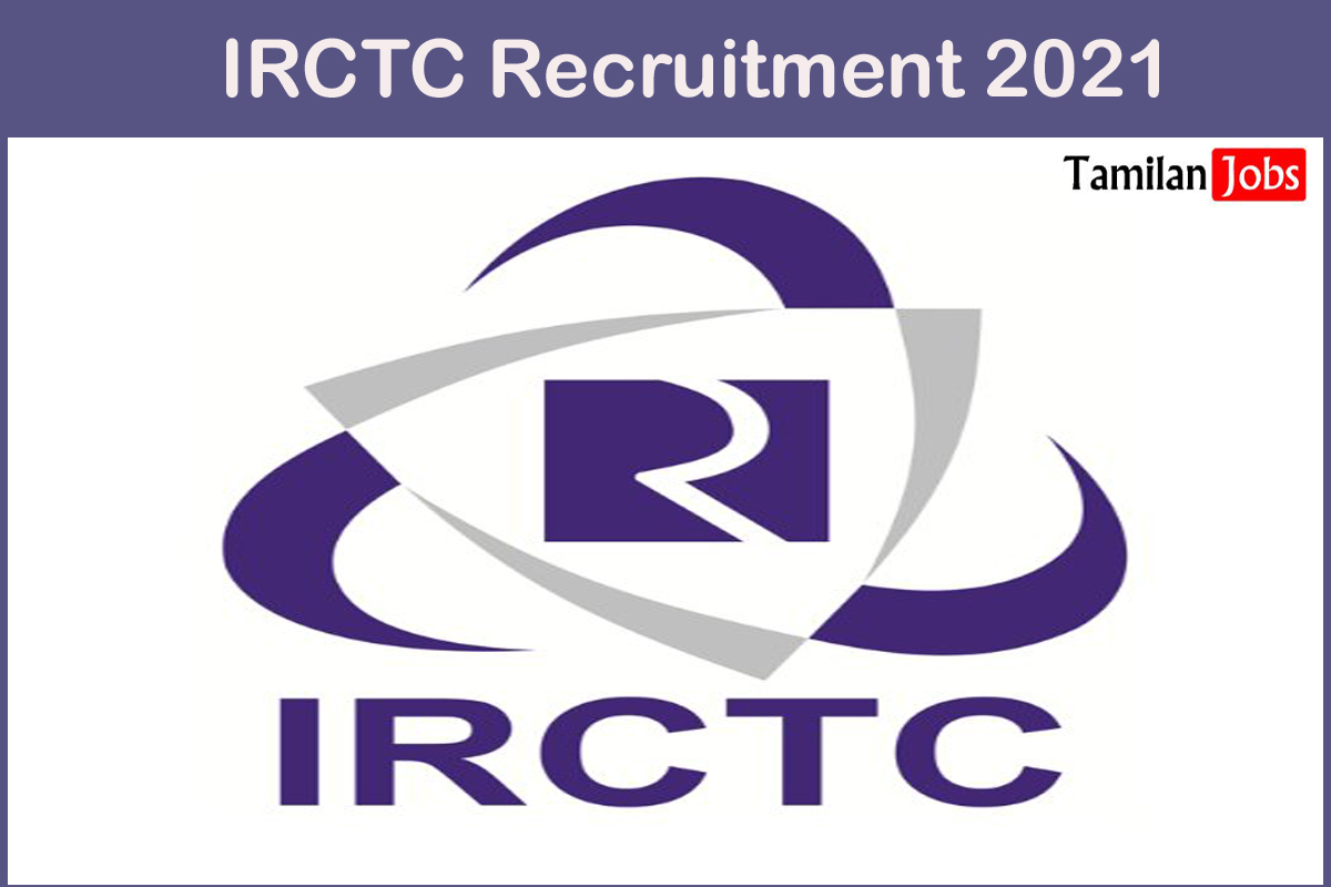 IRCTC Recruitment 2021 - Tamilan Jobs IRCTC Recruitment 2021