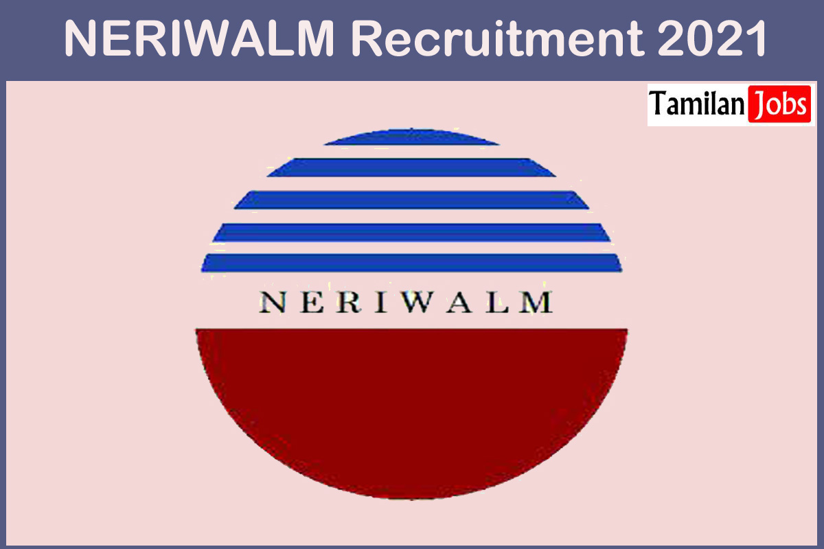 NERIWALM Recruitment 2021