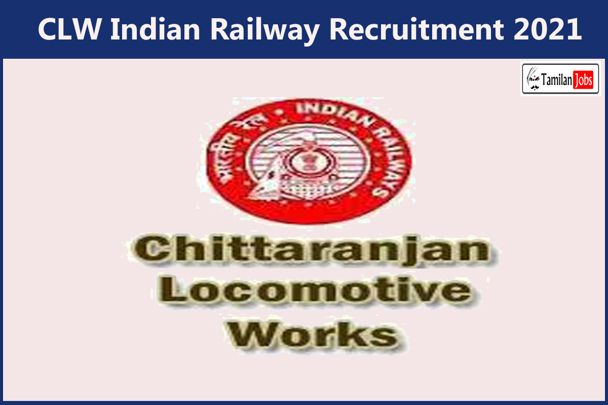 Clw Indian Railway Recruitment 2021