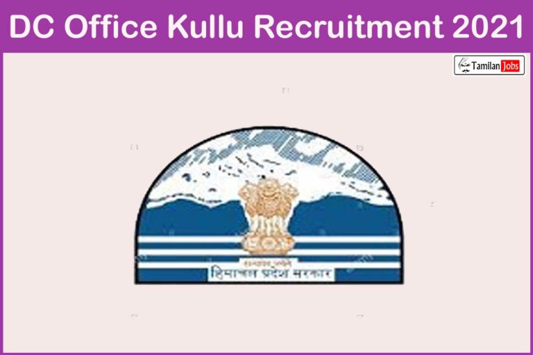 DC Office Kullu Recruitment 2021 Out – Apply For 22 Driver, Peon, Chowkidar Jobs