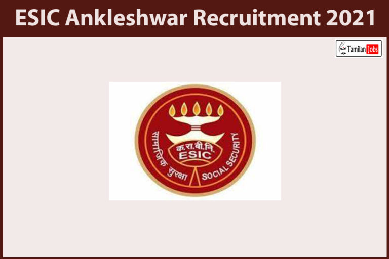 ESIC Ankleshwar Recruitment 2021