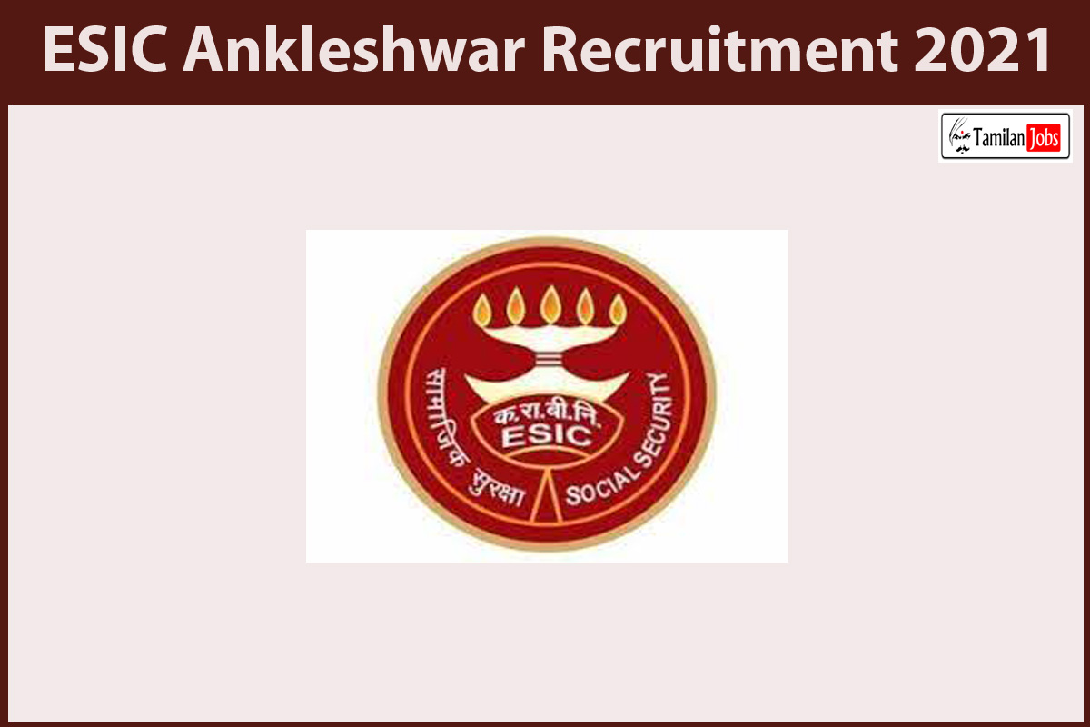 ESIC Ankleshwar Recruitment 2021