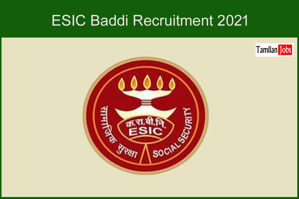 ESIC Baddi Recruitment 2021
