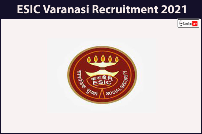 ESIC Varanasi Recruitment 2021