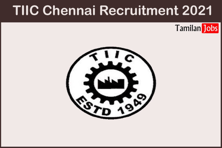 TIIC Chennai Recruitment 2021 Out – Apply Online 50 Manager & Senior Officer Jobs