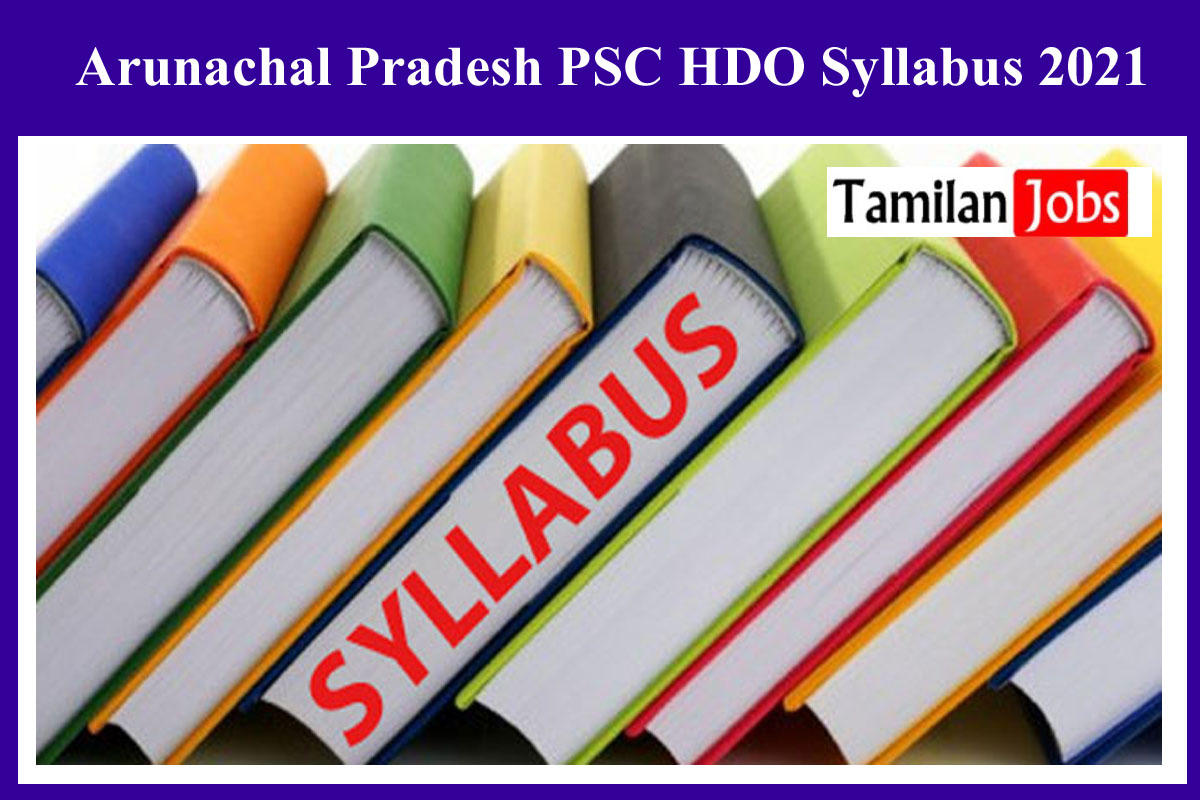 Arunachal Pradesh PSC HDO Syllabus 2021