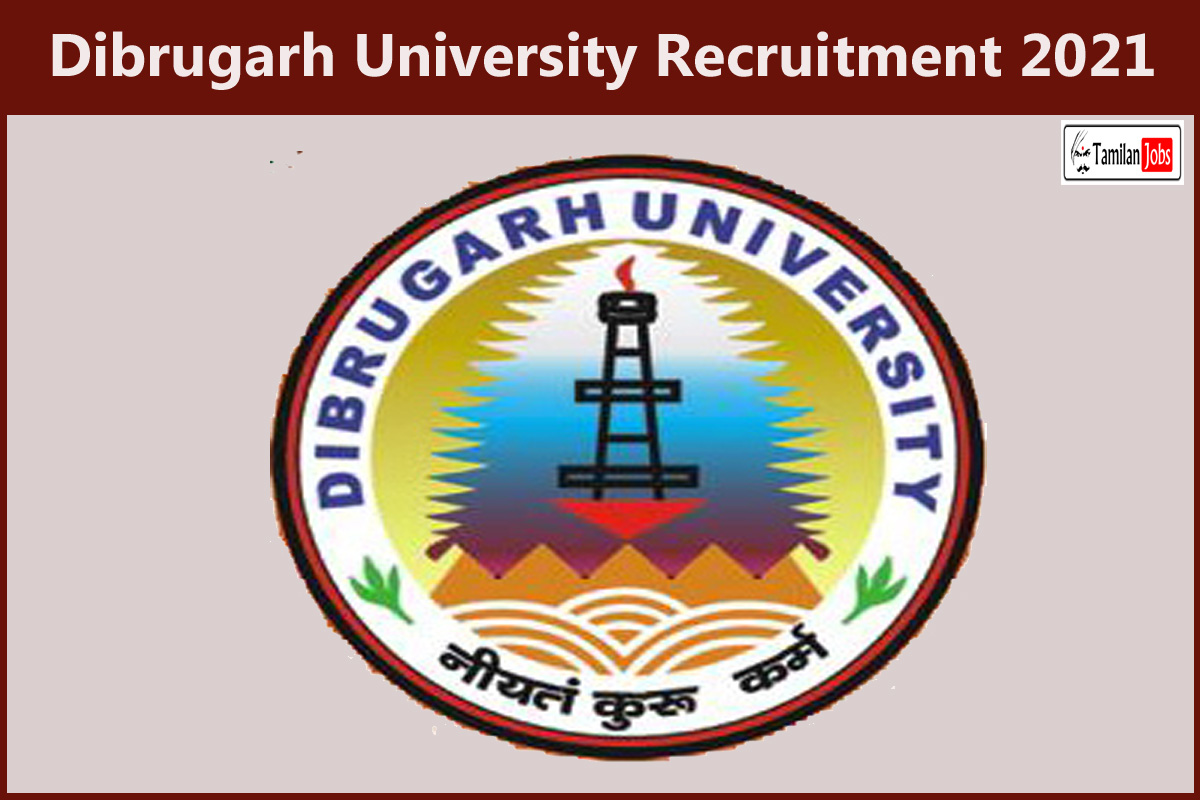 Dibrugarh University Recruitment 2021 - Tamilan Jobs Dibrugarh University Recruitment 2021