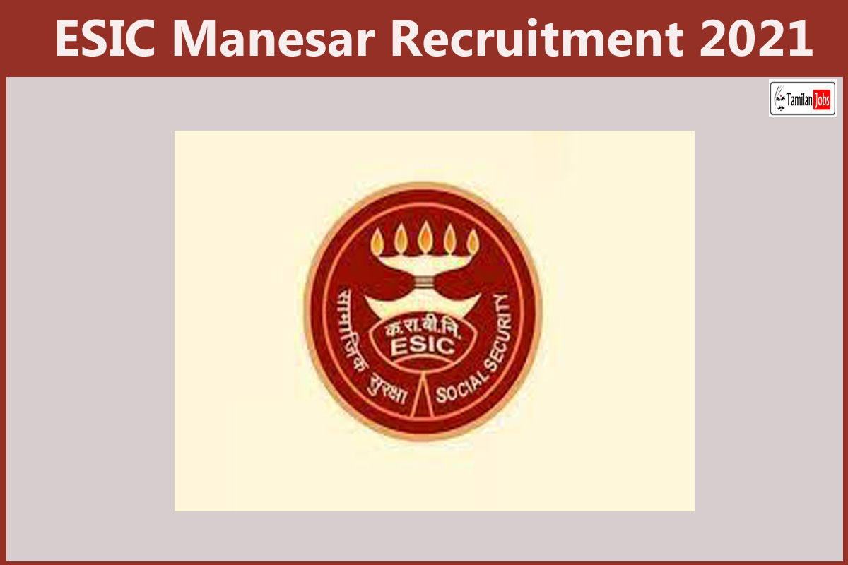 ESIC Manesar Recruitment 2021