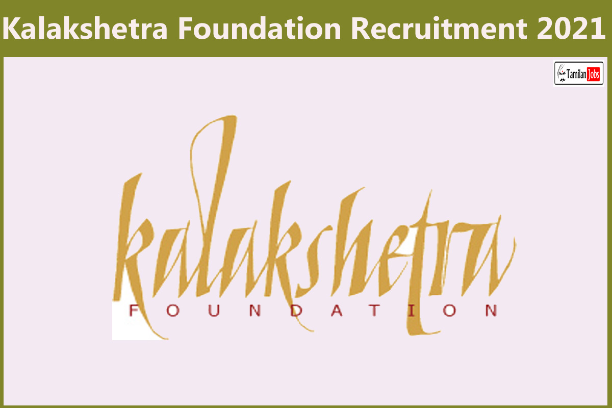 Kalakshetra Foundation Recruitment 2021