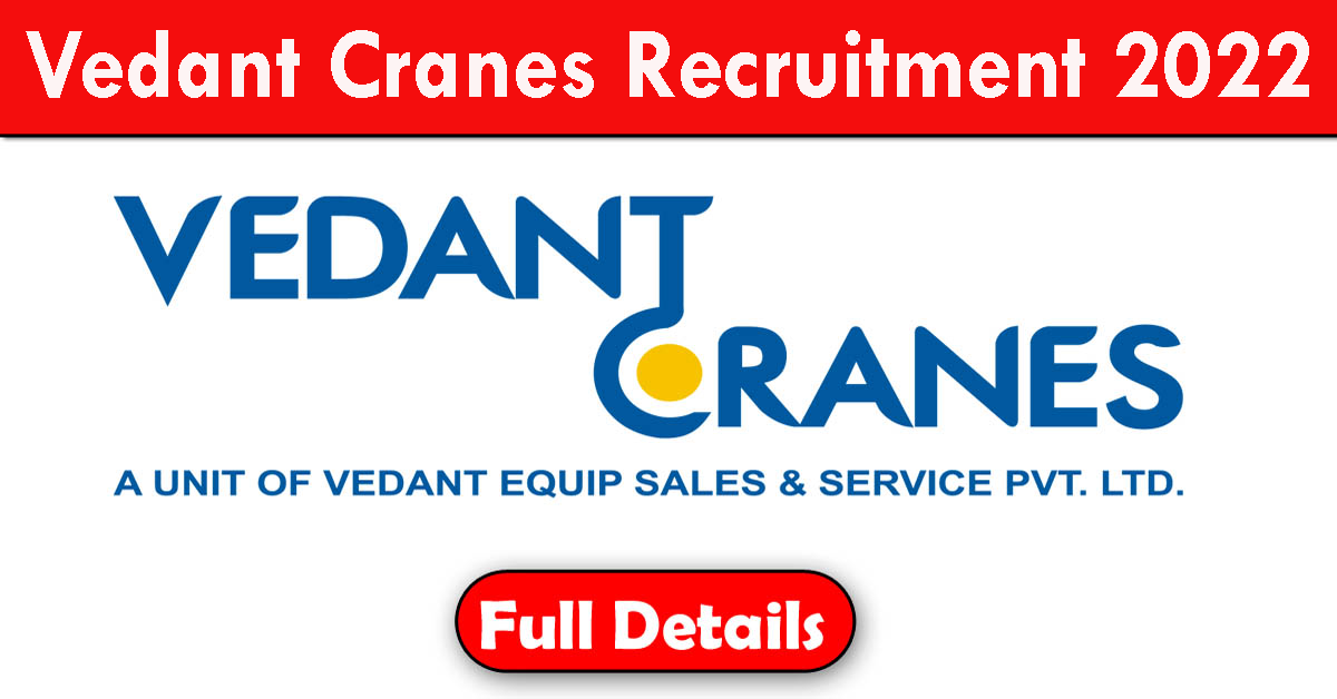 Vedant Cranes Recruitment 2022
