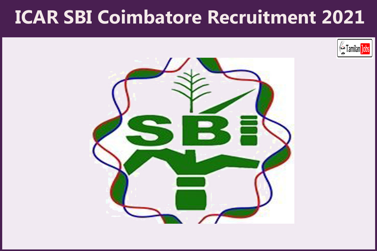 Icar Sbi Coimbatore Recruitment 2021