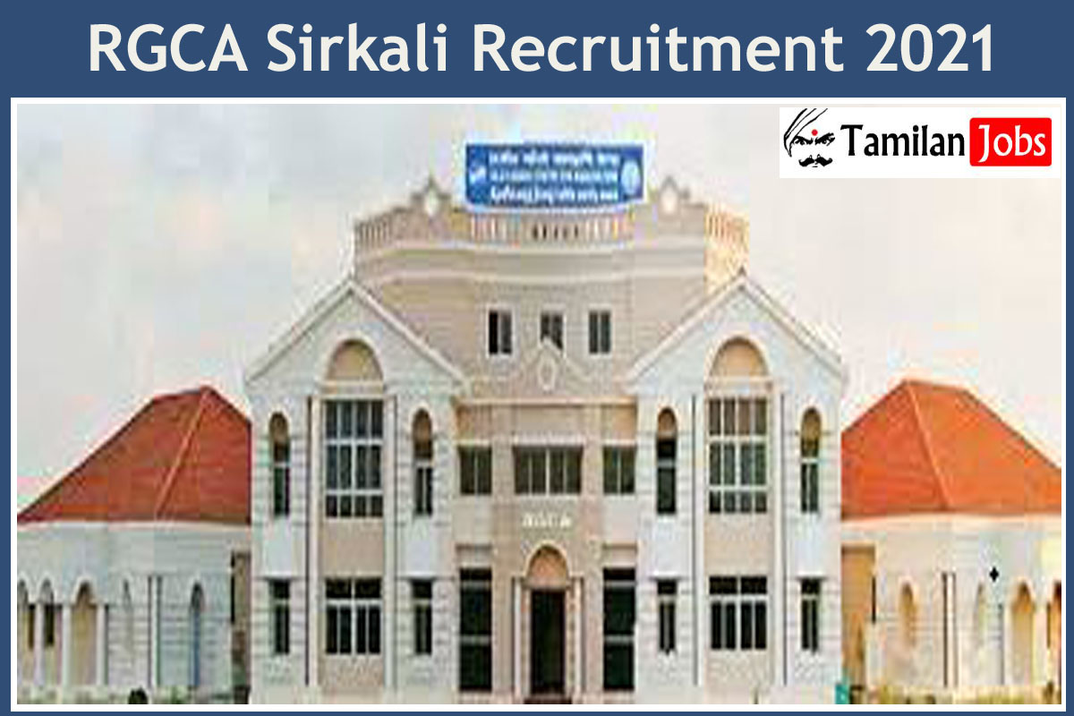 Rgca Sirkali Recruitment 2021