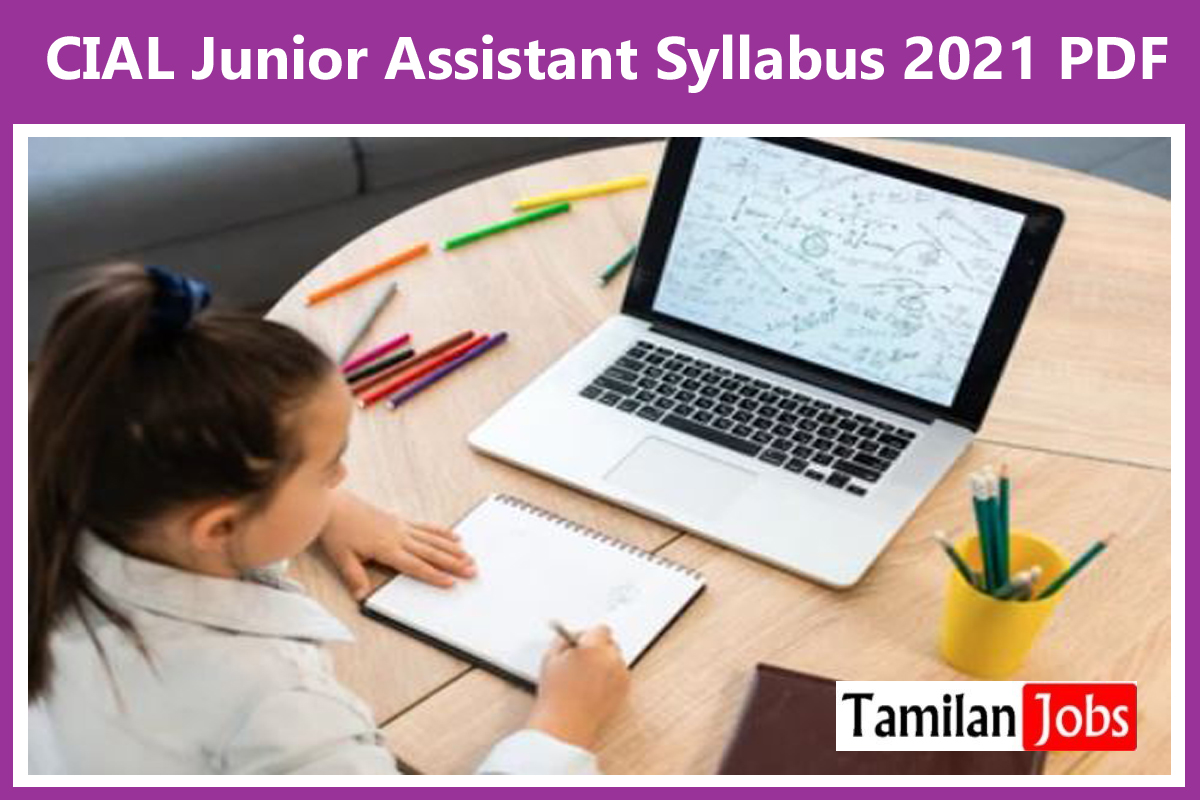 CIAL Junior Assistant Syllabus 2021 PDF