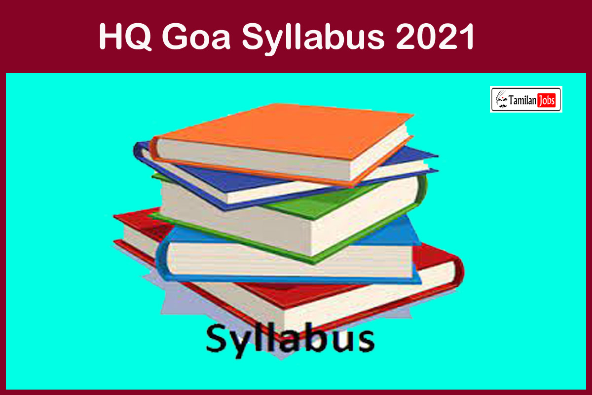 HQ Goa Syllabus 2021 - Tamilan Jobs HQ Goa Syllabus 2021