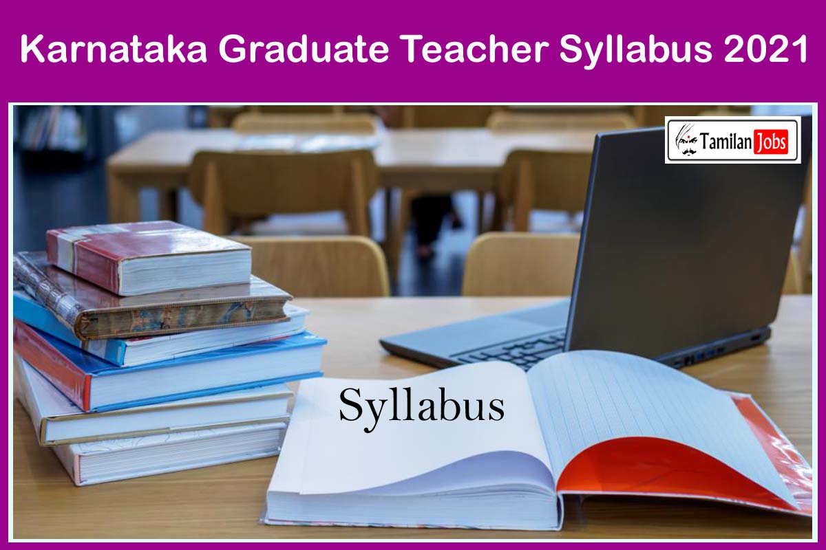 Karnataka Graduate Teacher Syllabus 2021 