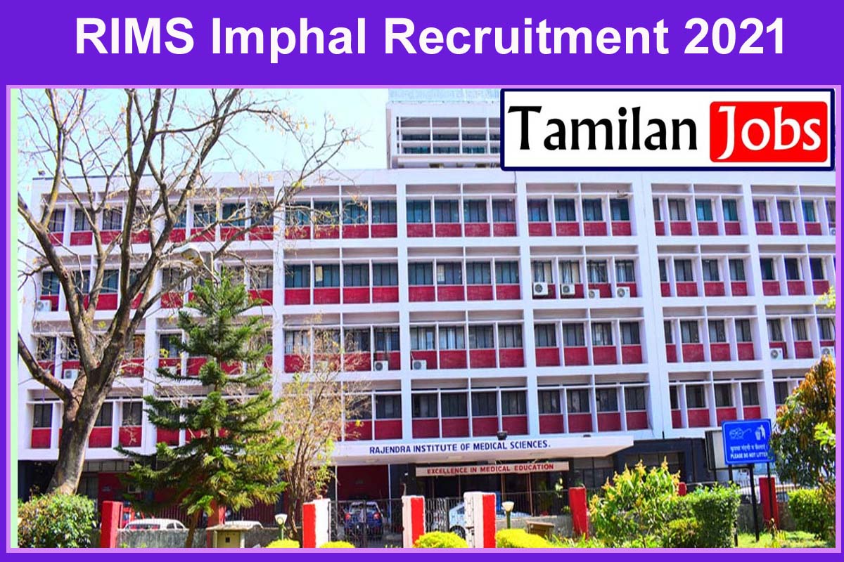 RIMS Imphal Recruitment 2021 - Tamilan Jobs RIMS Imphal Recruitment 2021