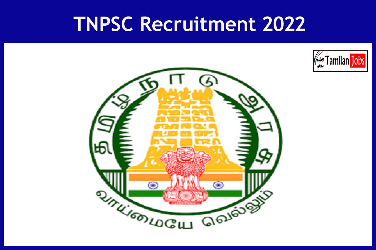 TNPSC Recruitment 2022 - Tamilan Jobs TNPSC Recruitment 2022