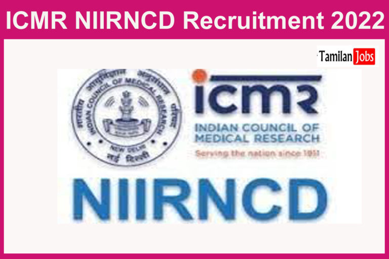 ICMR NIIRNCD Recruitment 2022