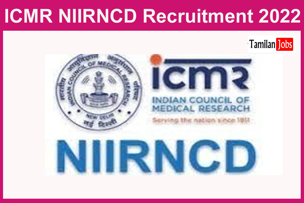 Icmr Niirncd Recruitment 2022