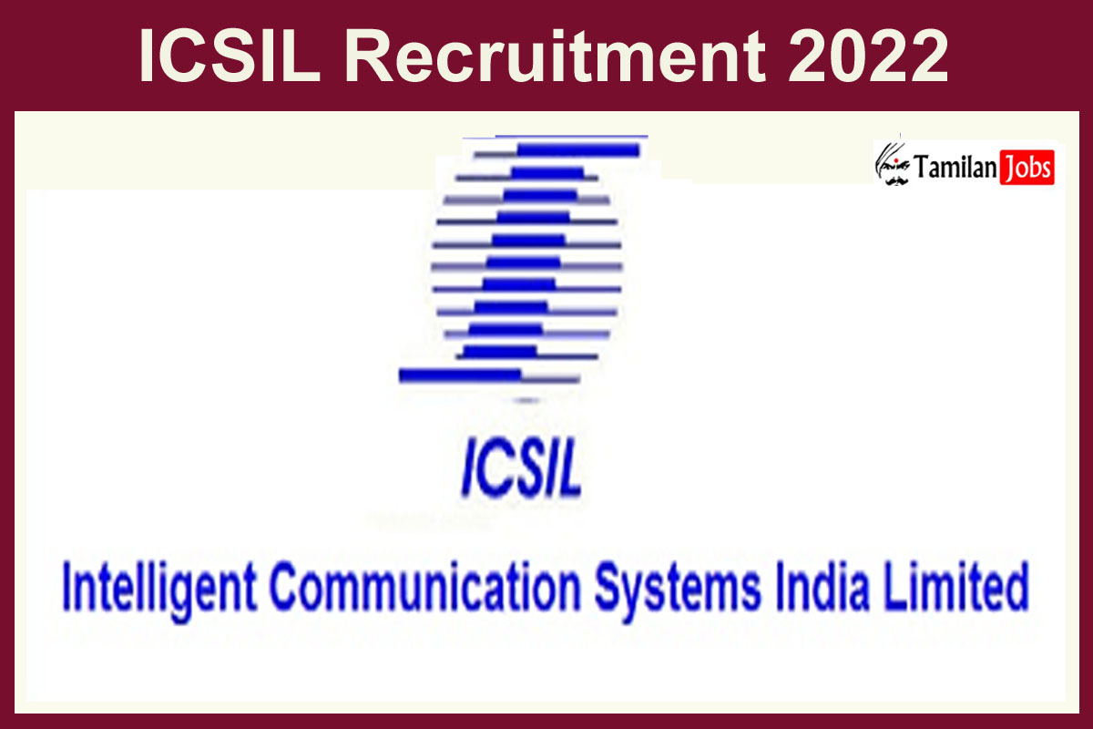 ICSIL Recruitment 2022