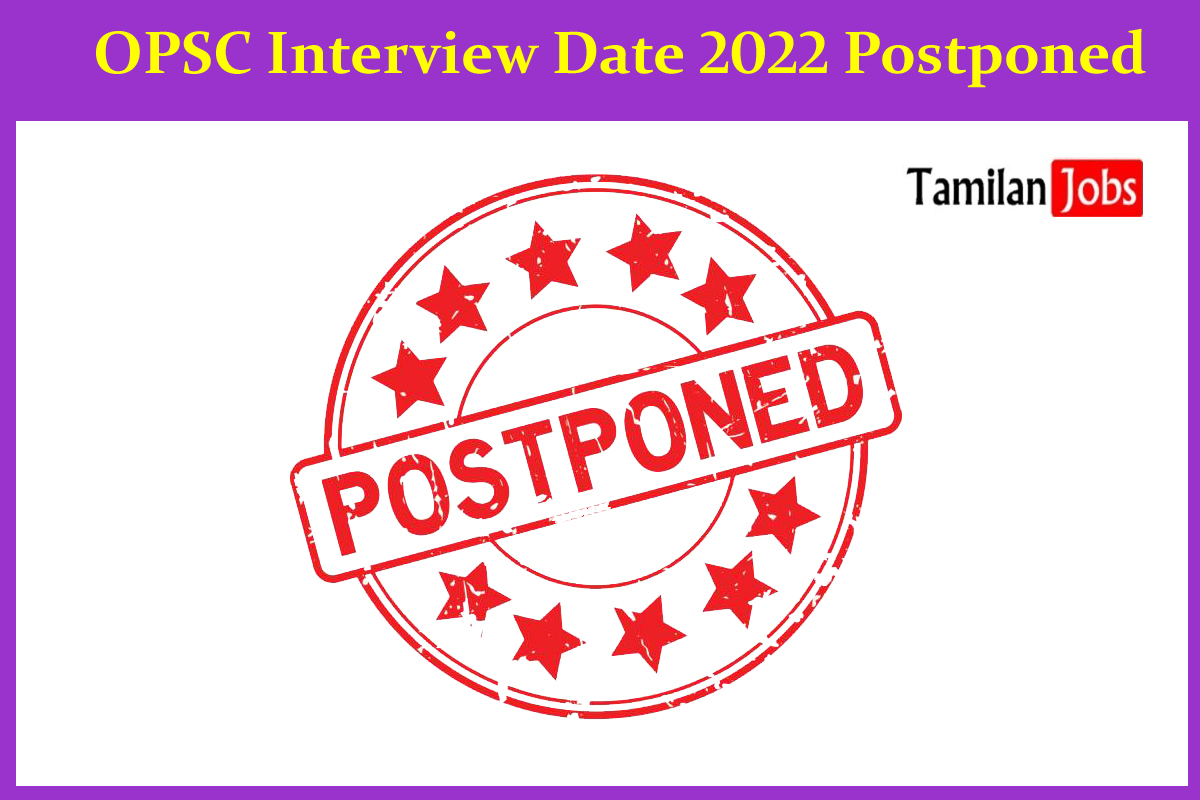 OPSC Interview Date 2022 Postponed