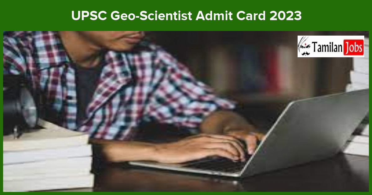Upsc Geo-Scientist Admit Card 2023 Check Exam Date Details!!