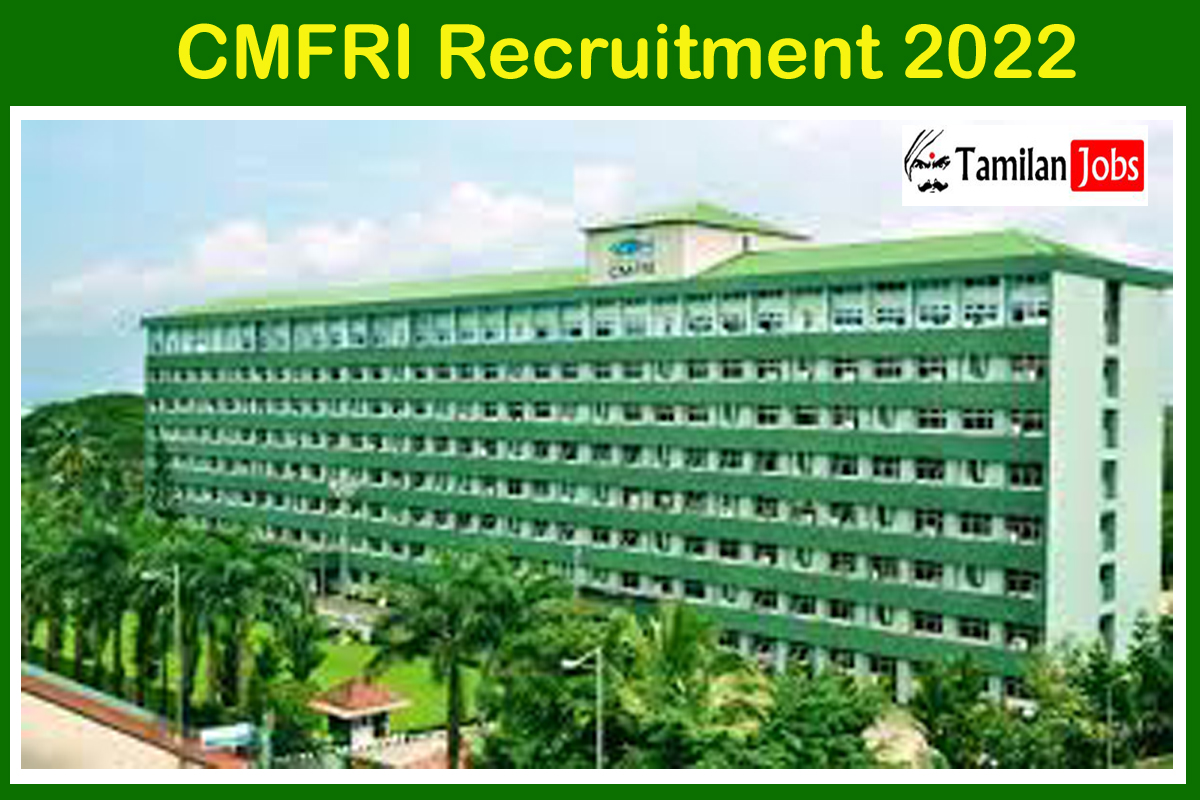 CMFRI Recruitment 2022 - Tamilan Jobs CMFRI Recruitment 2022