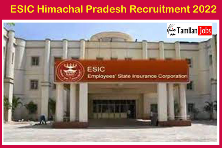 ESIC Himachal Pradesh Recruitment 2022