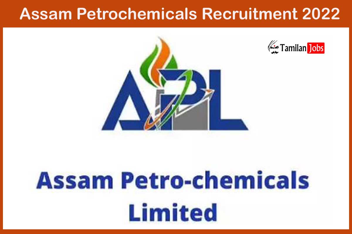 Assam Petrochemicals Recruitment 2022