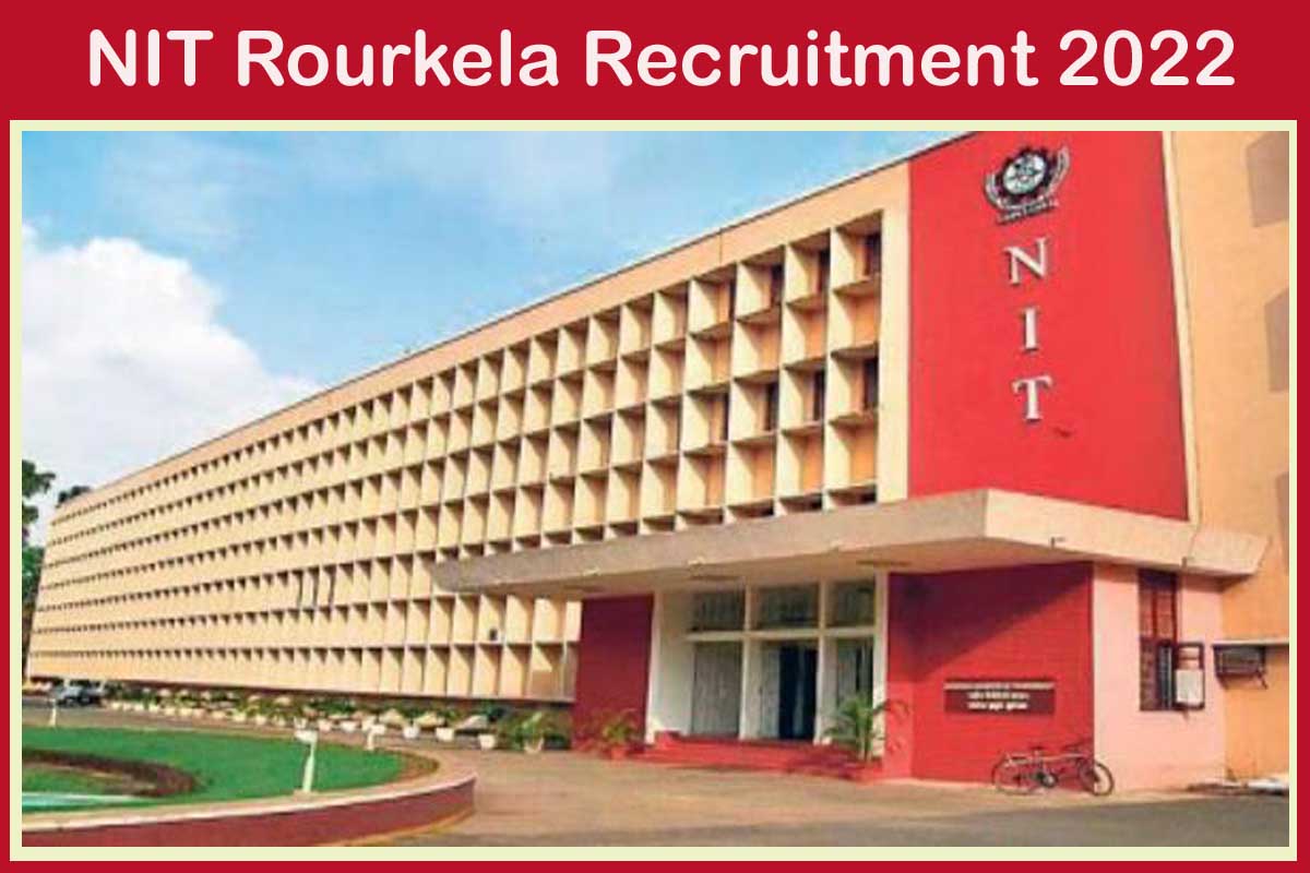 Nit Rourkela Recruitment 2022