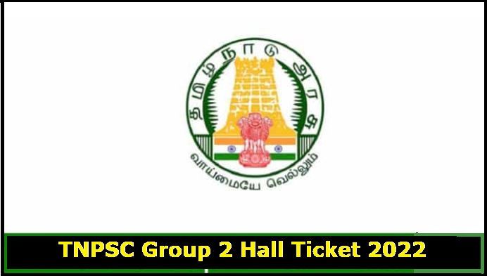 TNPSC Group 2 & 2A Exam Hall Ticket 2022 Download @ www.tnpsc.gov.in