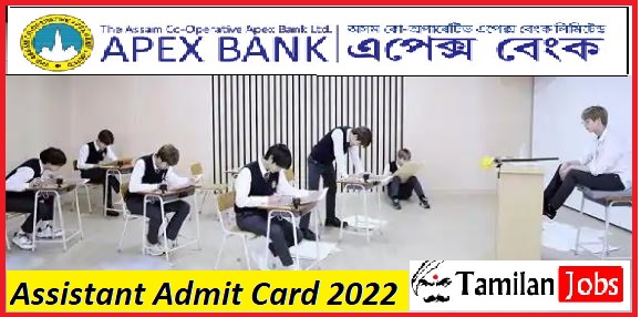 Assam Cooperative Apex Bank Assistant Admit Card 2022 Check Exam Date @ apexbankassam.com