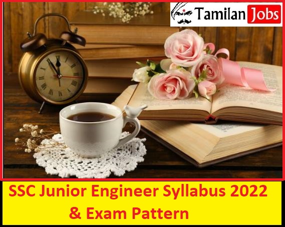 SSC Junior Engineer Syllabus 2022, Check JE Exam Pattern @ ssc.nic.in