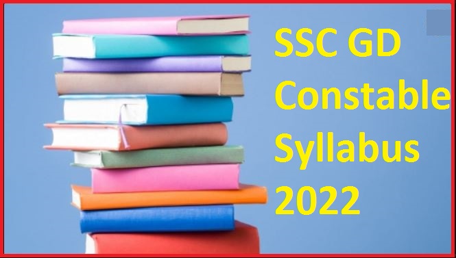 SSC GD Constable Syllabus 2022 Check Exam Pattern Here @ ssc.nic.in