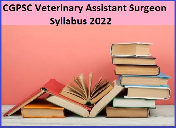 CGPSC Veterinary Assistant Surgeon  Syllabus 2022 & Check VAS Exam Pattern
