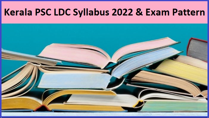 Kerala PSC LDC Syllabus 2022, Exam Pattern Check Out Here