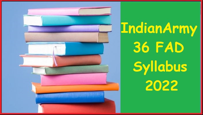 Indian Army 36 FAD Syllabus 2022, Exam Pattern Here @ indianarmy.nic.in
